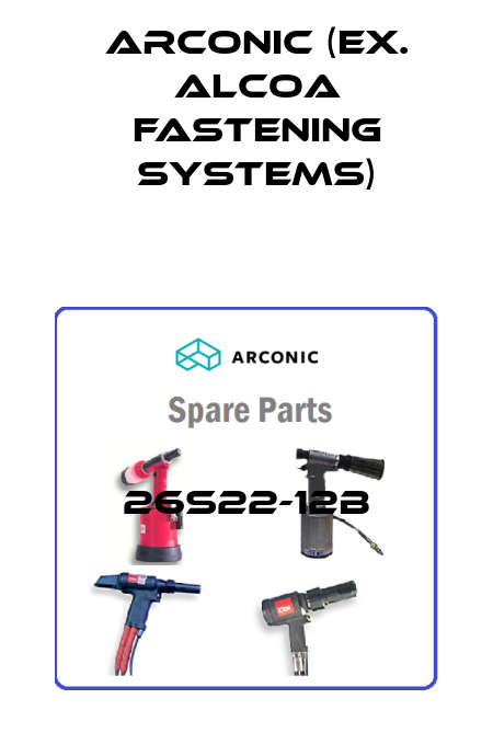 26S22-12B Arconic (ex. Alcoa Fastening Systems)