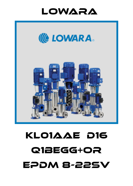 KL01AAE  D16 Q1BEGG+OR EPDM 8-22SV Lowara