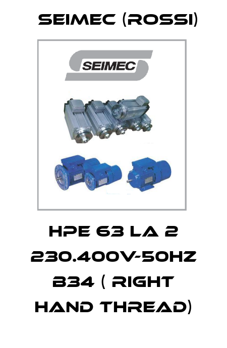 HPE 63 LA 2 230.400V-50HZ B34 ( right hand thread) Seimec (Rossi)
