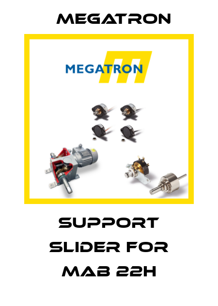 support slider for MAB 22H Megatron