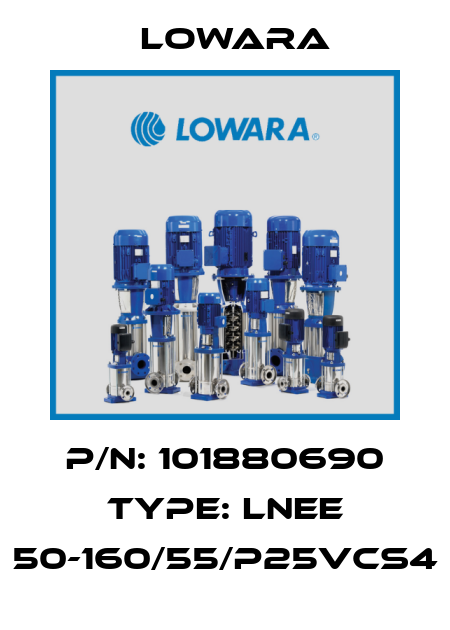 P/N: 101880690 Type: LNEE 50-160/55/P25VCS4 Lowara