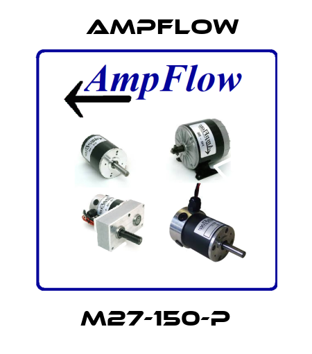M27-150-P Ampflow