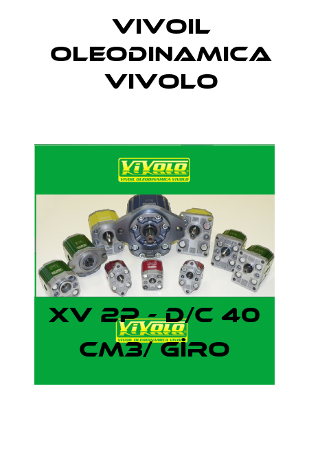 XV 2P - D/C 40 CM3/ GİRO Vivoil Oleodinamica Vivolo