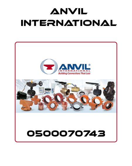 0500070743 Anvil International