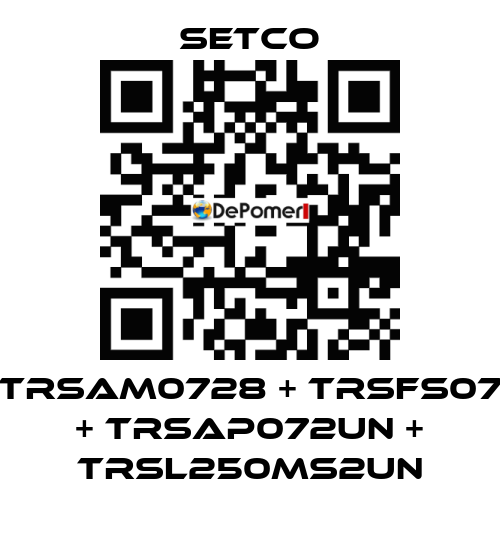TRSAM0728 + TRSFS07 + TRSAP072UN + TRSL250MS2UN SETCO