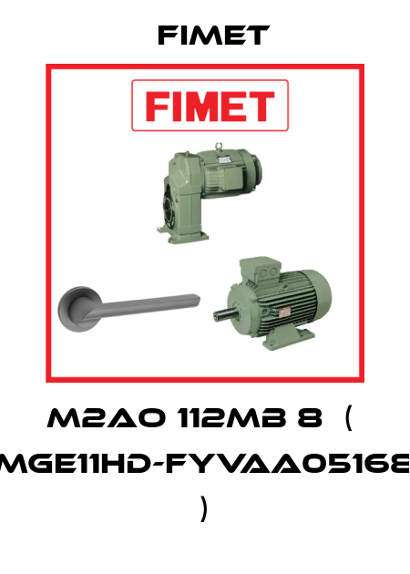 M2AO 112MB 8  (  MGE11HD-FYVAA05168 ) Fimet