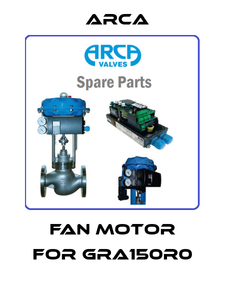 Fan motor for GRA150R0 ARCA