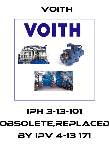  IPH 3-13-101 obsolete,replaced by IPV 4-13 171 Voith
