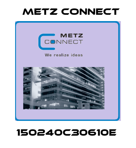 150240C30610E  Metz Connect