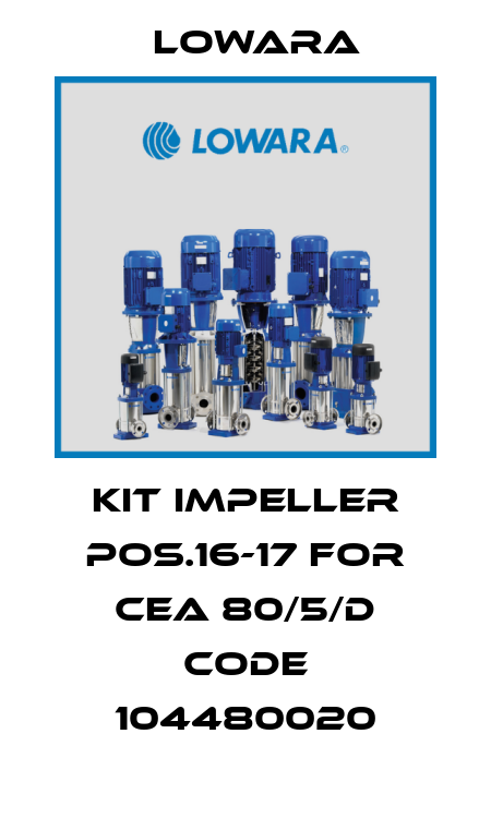 Kit impeller pos.16-17 for CEA 80/5/D Code 104480020 Lowara