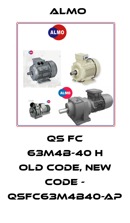 QS FC 63M4B-40 H old code, new code - QSFC63M4B40-AP Almo
