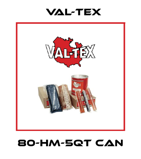 80-HM-5QT CAN Val-Tex