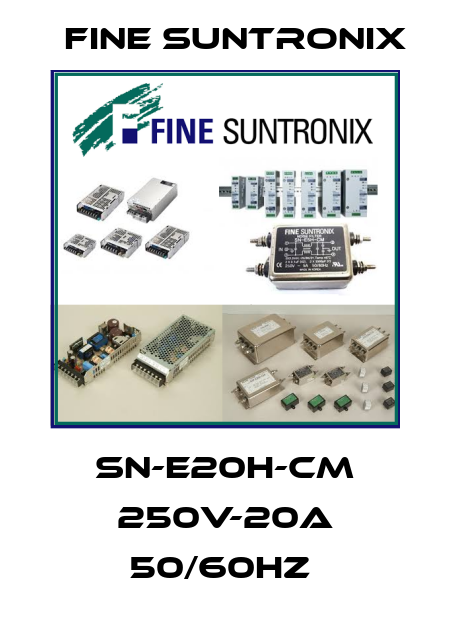 SN-E20H-CM 250V-20A 50/60HZ  Fine Suntronix