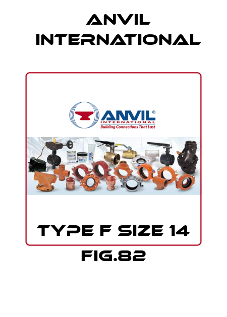 type F size 14 Fig.82 Anvil International