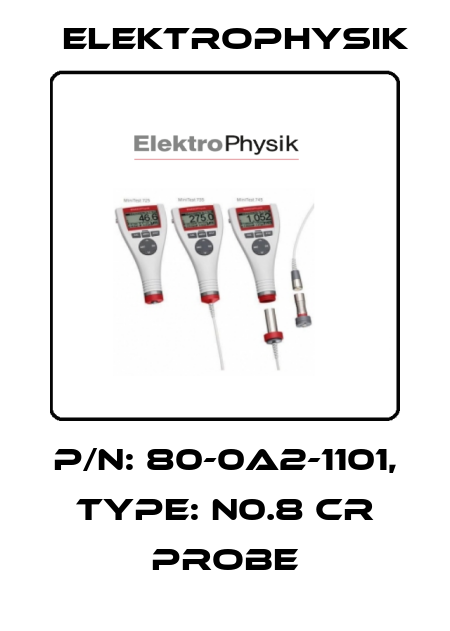 P/N: 80-0A2-1101, Type: N0.8 Cr Probe ElektroPhysik