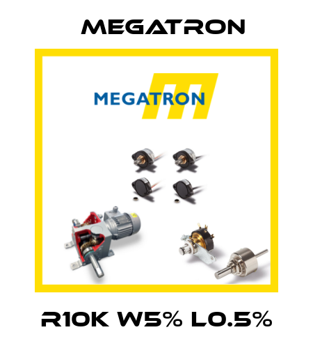 R10K W5% L0.5% Megatron
