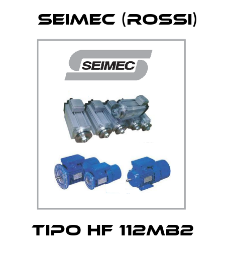 Tipo HF 112MB2 Seimec (Rossi)