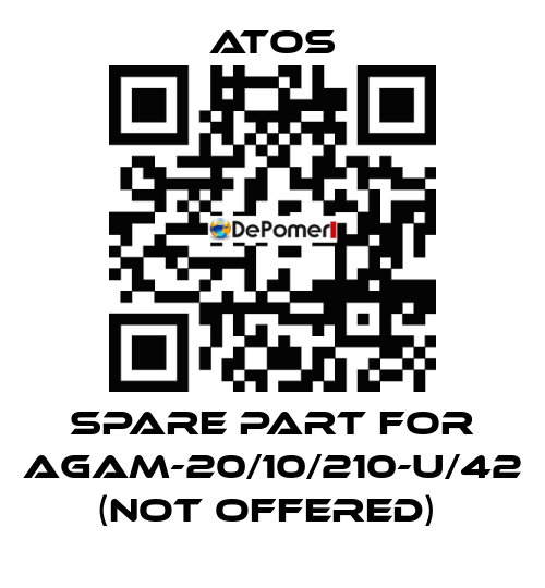 SPARE PART FOR AGAM-20/10/210-U/42 (NOT OFFERED)  Atos