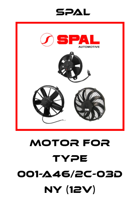 Motor for Type 001-A46/2C-03D NY (12V) SPAL