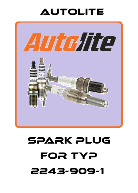 SPARK PLUG FOR TYP 2243-909-1  Autolite
