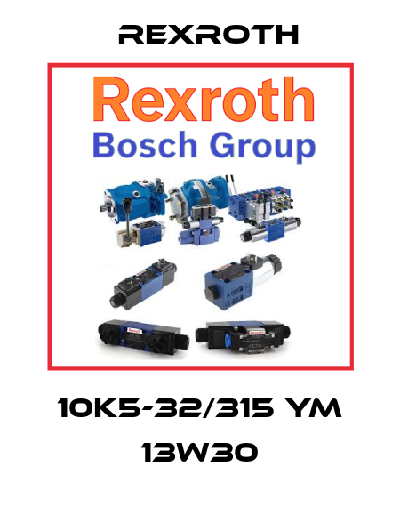 10K5-32/315 YM 13W30 Rexroth
