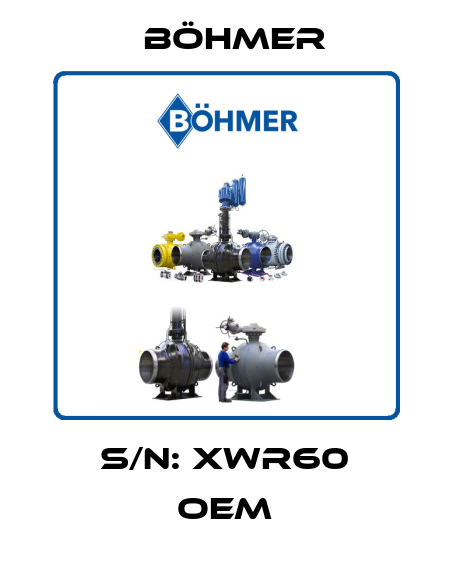S/N: XWR60 OEM Böhmer