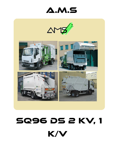SQ96 DS 2 KV, 1 K/V  A.M.S
