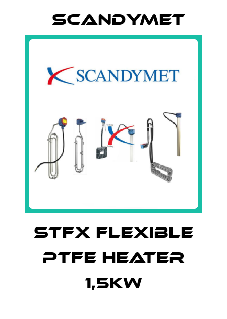 STFX Flexible PTFE Heater 1,5KW SCANDYMET