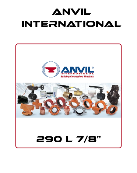 290 L 7/8" Anvil International