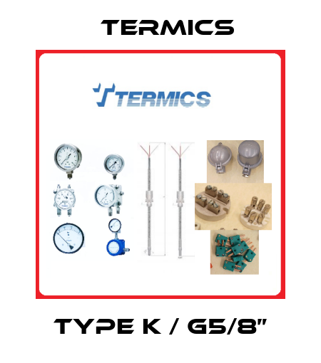 Type K / G5/8” Termics