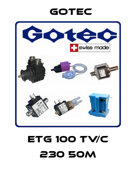 ETG 100 TV/C 230 50M Gotec