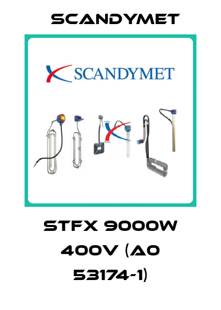 STFX 9000W 400V (A0 53174-1) SCANDYMET