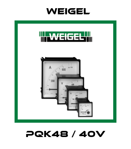 PQK48 / 40V Weigel