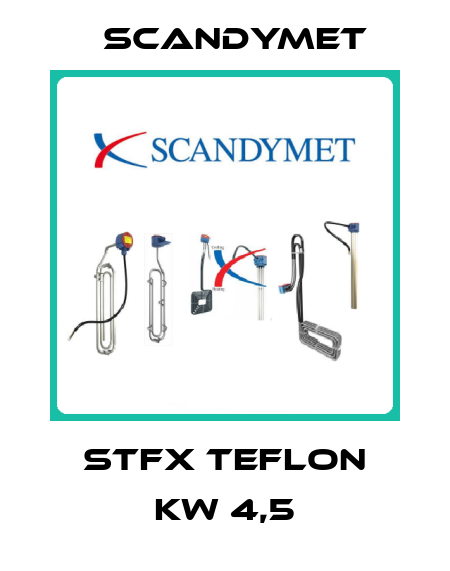 STFX TEFLON KW 4,5 SCANDYMET