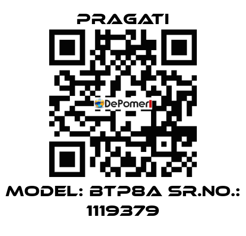 Model: BTP8A Sr.No.: 1119379 Pragati