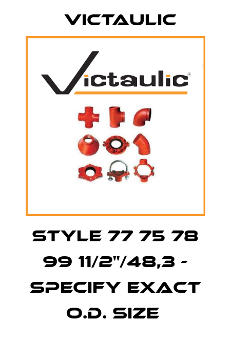 STYLE 77 75 78 99 11/2"/48,3 - SPECIFY EXACT O.D. SIZE  Victaulic