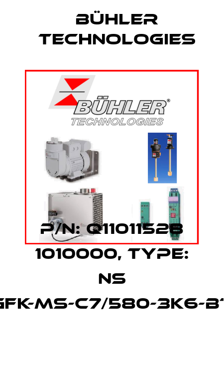 P/N: Q11011528 1010000, Type: NS 1/GFK-MS-C7/580-3K6-BTS Bühler Technologies
