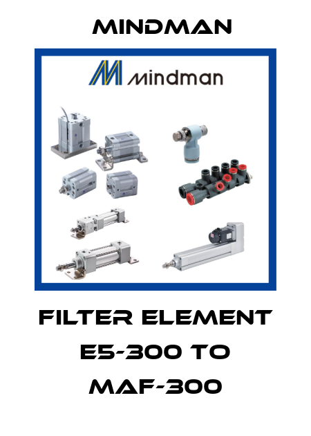 Filter Element E5-300 to MAF-300 Mindman