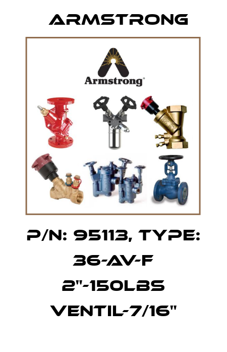 P/N: 95113, Type: 36-AV-F 2"-150lbs Ventil-7/16" Armstrong