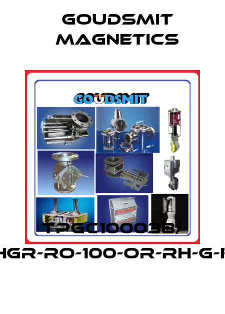 TPGC100038/ HGR-RO-100-OR-RH-G-F Goudsmit Magnetics