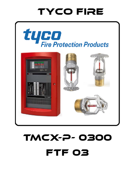 TMCx-P- 0300 FTF 03 Tyco Fire