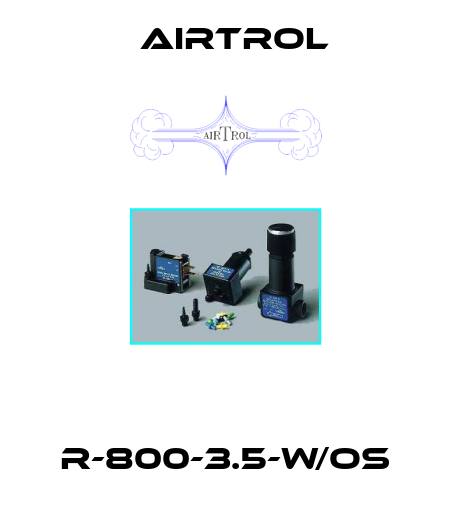 R-800-3.5-W/OS Airtrol
