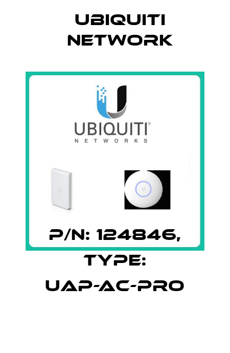 P/N: 124846, Type: UAP-AC-PRO Ubiquiti Network
