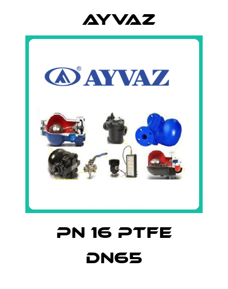 PN 16 PTFE DN65 Ayvaz