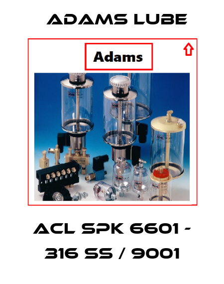 ACL SPK 6601 - 316 SS / 9001 Adams Lube