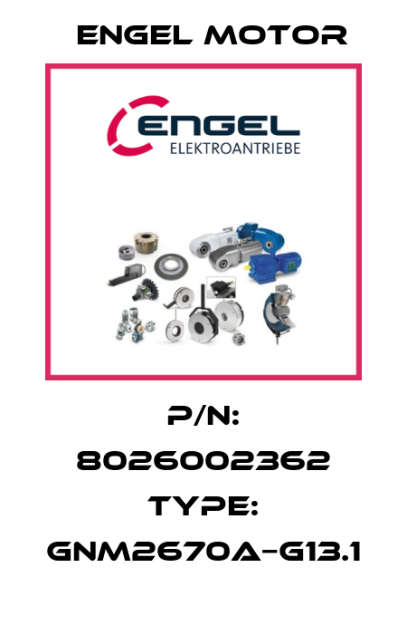 P/N: 8026002362 Type: GNM2670A−G13.1 Engel Motor