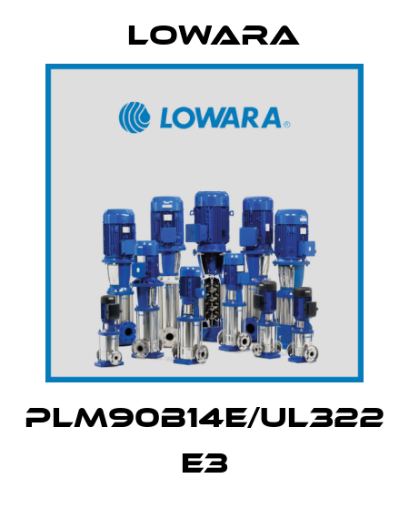 PLM90B14E/UL322 E3 Lowara