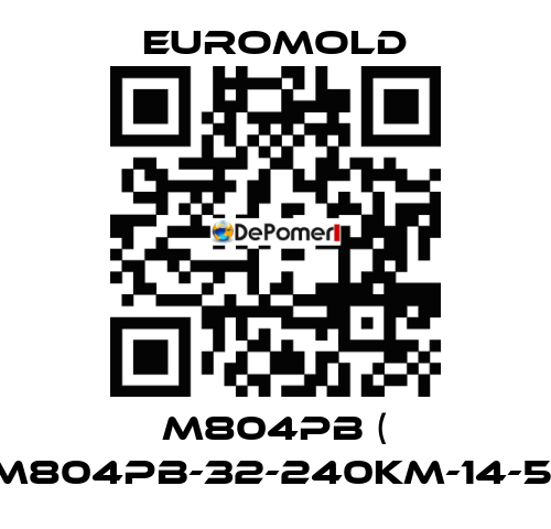 M804PB ( M804PB-32-240KM-14-5) EUROMOLD