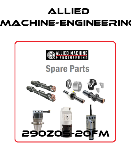 290Z0S-20FM Allied Machine-Engineering