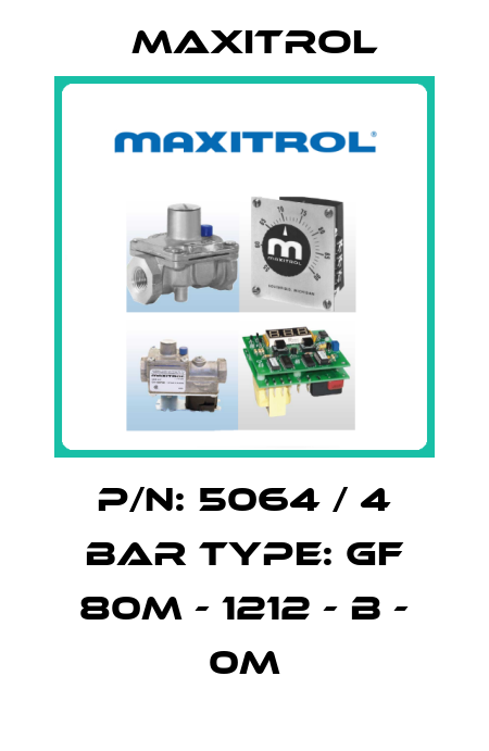 P/N: 5064 / 4 BAR Type: GF 80M - 1212 - B - 0M Maxitrol